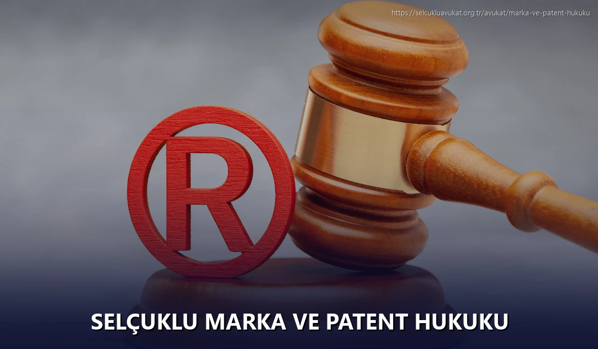 Selçuklu Marka ve Patent Hukuku