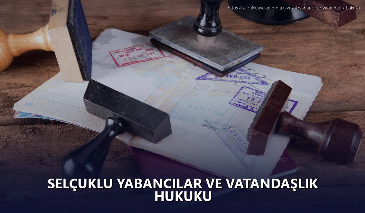 Selçuklu Yabancılar ve Vatandaşlık Hukuku